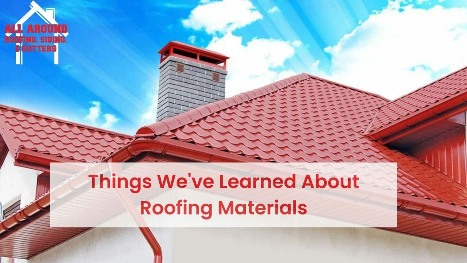10 Things We’ve Learned About Roofing Materials