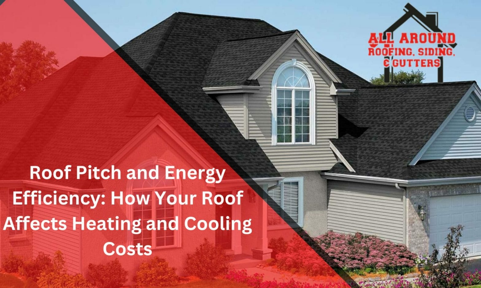 Roof Pitch and Energy Efficiency: How Your Roof Affects Heating and Cooling Costs