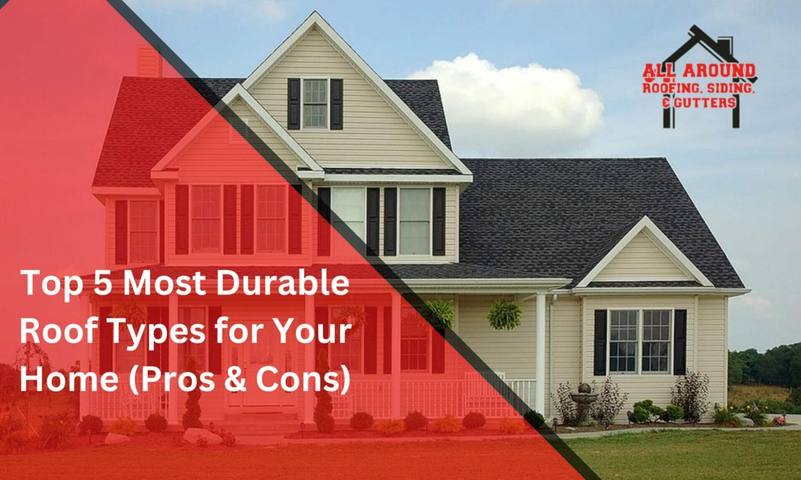 Top 5 Most Durable Roof Types for Your Home (Pros & Cons)