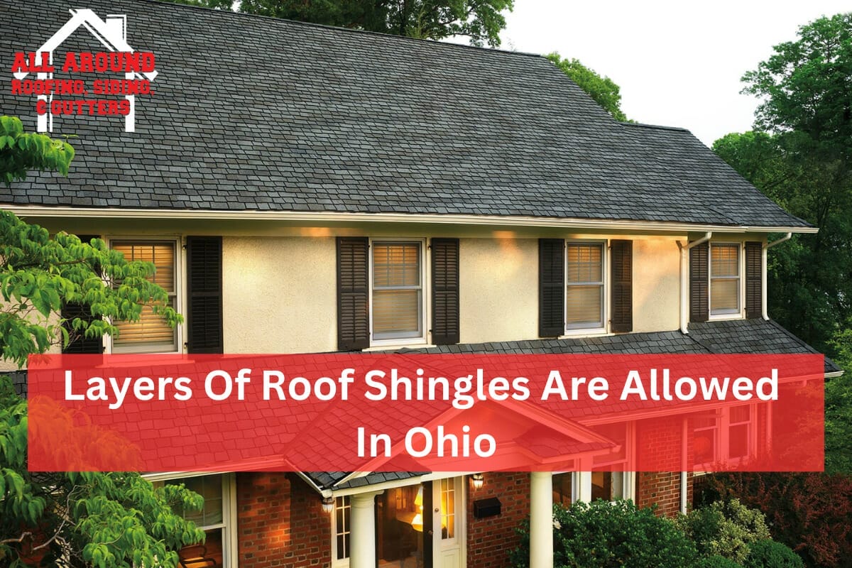 How Many Layers Of Roof Shingles Are Allowed In Ohio?