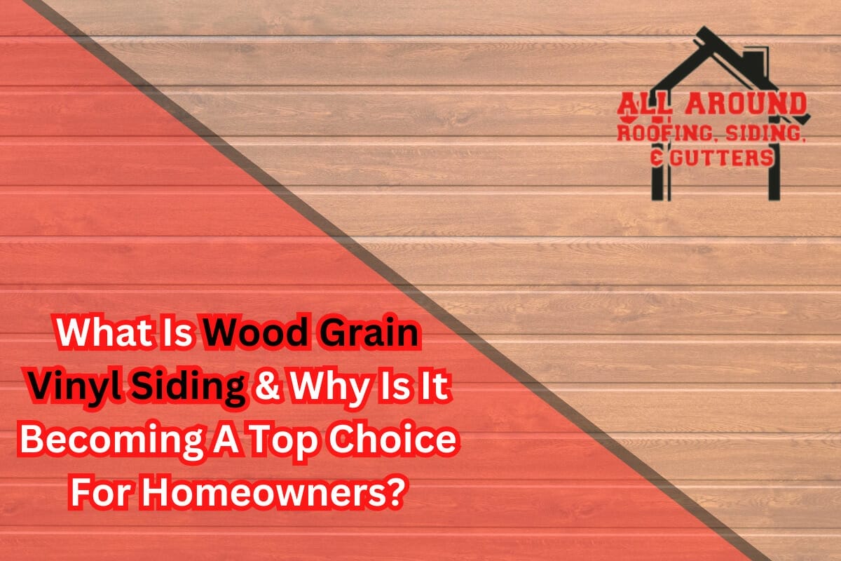 What Is Wood Grain Vinyl Siding & Why Is It Becoming A Top Choice For Homeowners?