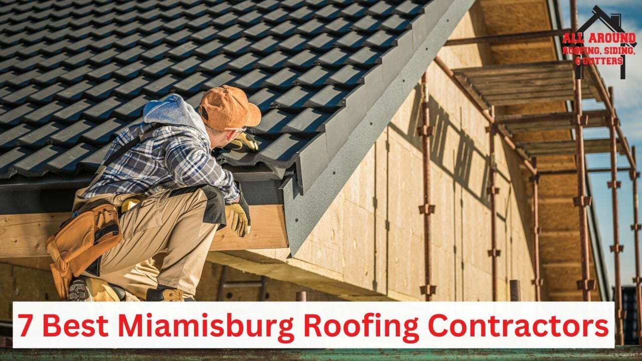 7 Best Miamisburg Roofing Contractors To Take Care of Your Property