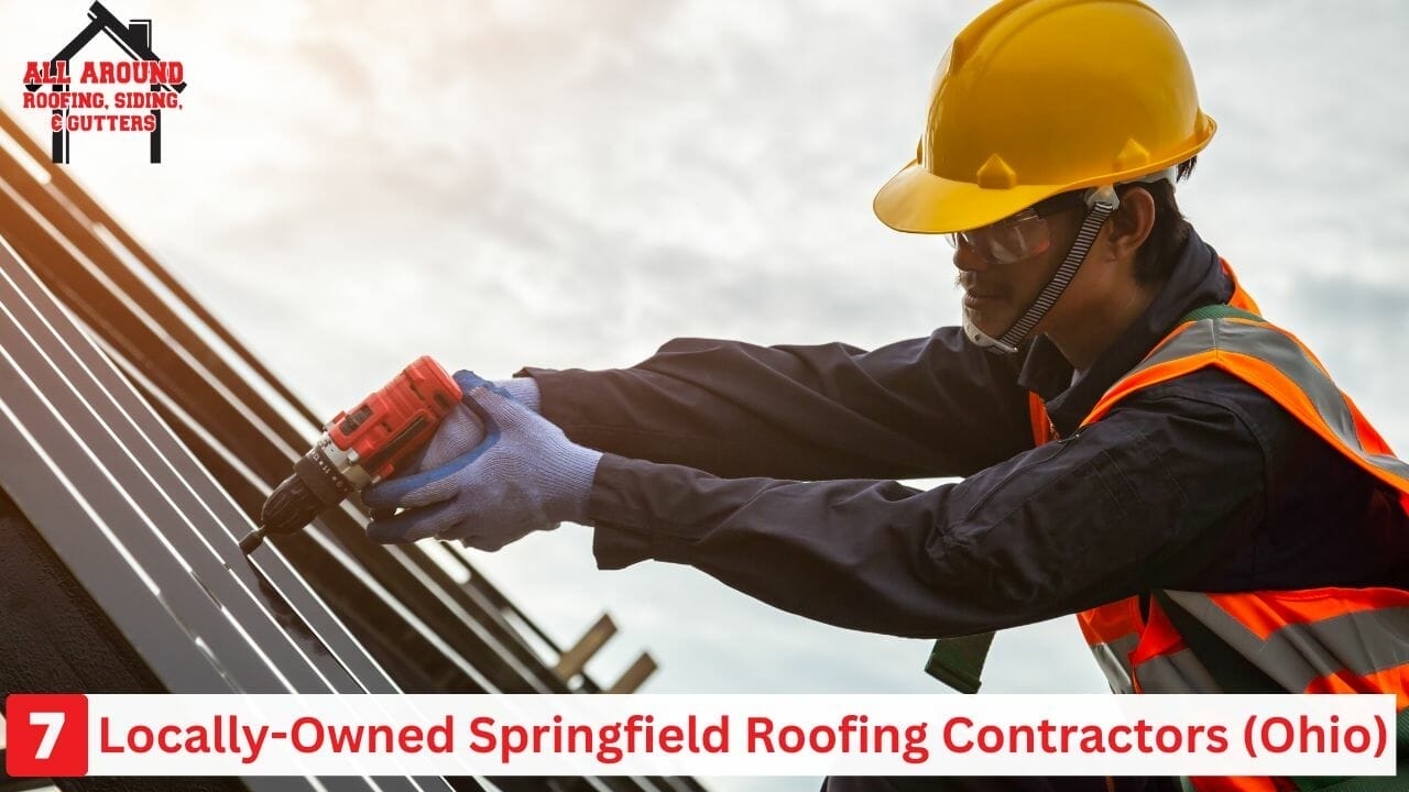 7 Locally-Owned Springfield Roofing Contractors (Ohio)