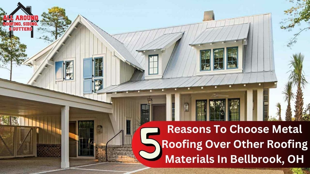 5 Reasons To Choose Metal Roofing Over Other Roofing Materials In Bellbrook, OH