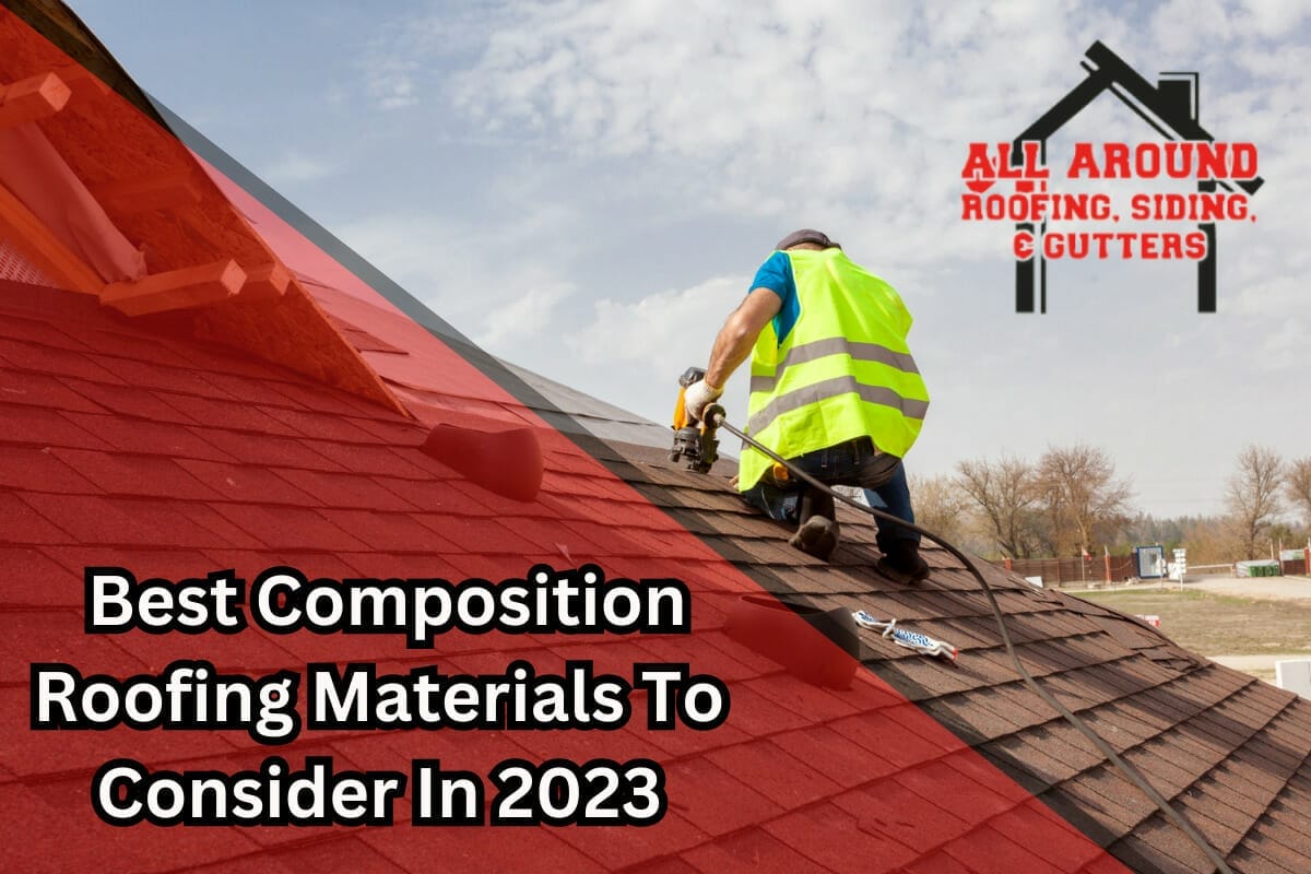 7 Of The Best Composition Roofing Materials To Consider In 2023